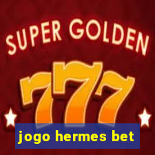 jogo hermes bet